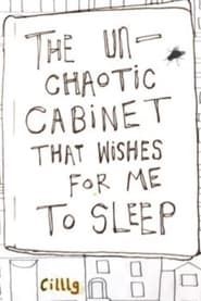 The Un-Chaotic Cabinet That Wishes for me to Sleep series tv