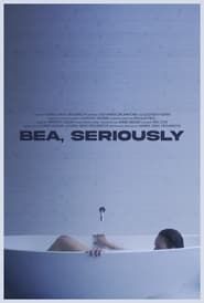 Bea, Seriously series tv