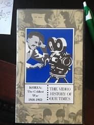 THE VIDEO HISTORY OF OUR TIMES: KOREA The Coldest War: 1950-1953 series tv