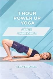 1 Hour Power Up Yoga Core Workout: Alex Esparza series tv