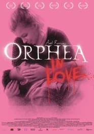 watch Orphea in Love