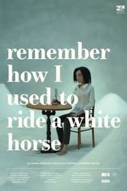 Remember How I Used to Ride a White Horse series tv