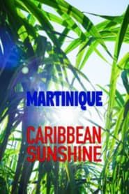 Martinique: Caribbean Sunshine series tv