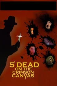 5 Dead on the Crimson Canvas series tv