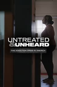 Untreated & Unheard: The Addiction Crisis in America series tv