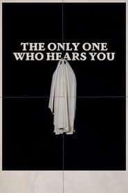 The Only One Who Hears You (2022)