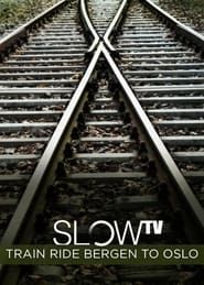 Slow TV: Train Ride Bergen to Oslo series tv