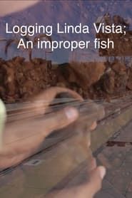 Logging Linda Vista; An improper fish series tv