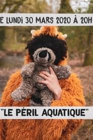 Le Péril Aquatique series tv