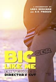 Image Bigger Like Me (Extended Director's Cut)