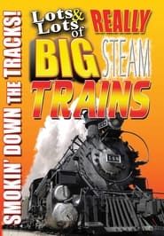 Lots & Lots of Really Big Steam TRAINS - Smoking Down the Tracks! series tv
