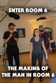 Enter Room 6: The Making of The Man in Room 6 (2022)