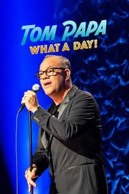 Tom Papa: What a Day! (2022)