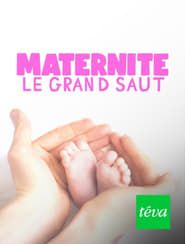 Maternité : le grand saut series tv