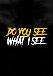 watch Do You See What I See