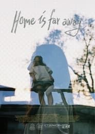 Home is Far Away 2022 streaming