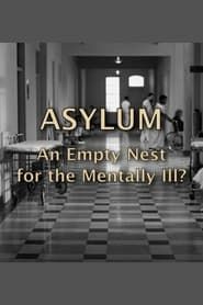 Asylum: An Empty Nest For The Mentally Ill? series tv