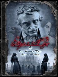 The Graves of Edgar Allan Poe and the Women Who Haunted Him 2022 streaming