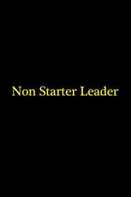 Non Starter Leader 2013 streaming