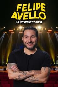 Felipe Avello: I just want to rest (2022)