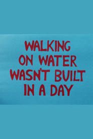 Image Walking On Water Wasn't Built in a Day