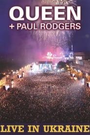 watch Queen + Paul Rodgers: Live in Ukraine