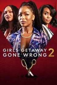 Girls Getaway Gone Wrong 2 series tv