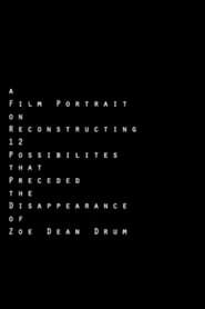 A Film Portrait on Reconstructing 12 Possibilities that Preceded the Disappearance of Zoe Dean Drum series tv