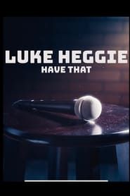 Luke Heggie: Have That series tv