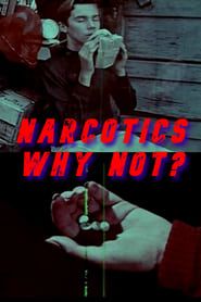 Narcotics, Why Not? series tv