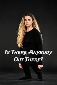 Is There Anybody Out There? series tv