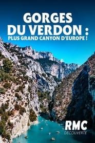 Gorges du Verdon: Les défis du plus grand canyon d'Europe 2022 streaming