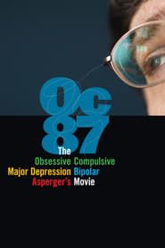 OC87: The Obsessive Compulsive, Major Depression, Bipolar, Asperger's Movie series tv