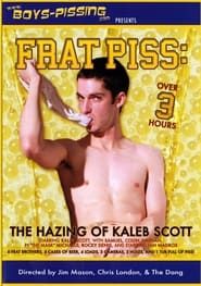 Frat Piss: The Hazing Of Kaleb Scott (2005)