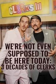 Image We're Not Even Supposed to Be Here Today: 3 Decades of Clerks