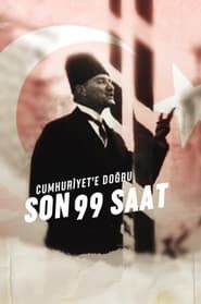 Cumhuriyet'e Doğru: Son 99 Saat series tv