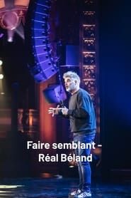 Réal Béland : Faire Semblant (2017)
