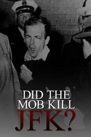 Did the Mob Kill JFK? (2009)