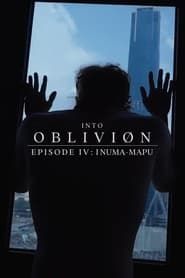INTO OBLIVIØN, Episode 04: Inuma-Mapu series tv