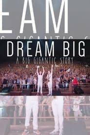 Dream Big: A Big Gigantic Story series tv