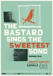 The Bastard Sings the Sweetest Song series tv