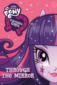 My Little Pony: Equestria Girls - Through The Mirror series tv