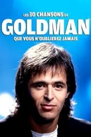 Les 30 chansons de Goldman que vous n'oublierez jamais series tv