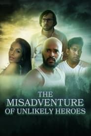 The Misadventure Of Unlikely Heroes series tv