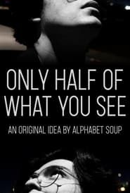 Only Half of What You See series tv