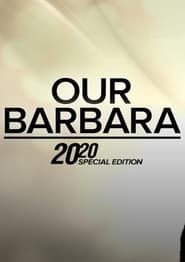 Our Barbara -- A Special Edition of 20/20 series tv