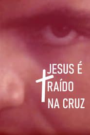 Jesus é traído na Cruz series tv