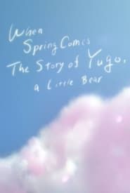 Image When Spring Comes: The Story of Yugo, A Little Bear