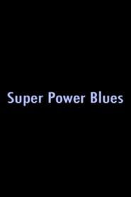 Super Power Blues series tv