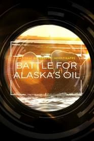 National Geographic Investigates - Battle for Alaska's Oil series tv